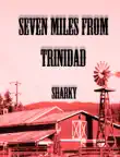 Seven Miles From Trinidad synopsis, comments