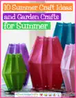 10 Summer Craft Ideas and Garden Crafts for Summer sinopsis y comentarios