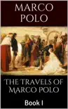 The Travels of Marco Polo, Book I synopsis, comments