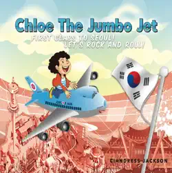 chloe the jumbo jet: first class to seoul! let's rock and roll! book cover image