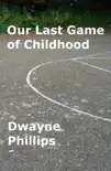 Our Last Game of Childhood synopsis, comments