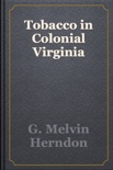 Tobacco in Colonial Virginia book summary, reviews and download
