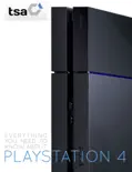 Everything You Need to Know About PlayStation 4 book summary, reviews and download