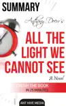 Anthony Doerr's All the Light We Cannot See A Novel Summary sinopsis y comentarios