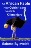 An African Fable: How Ostrich came to climb Kilimanjaro (Book #2, African Fable Series) e-book