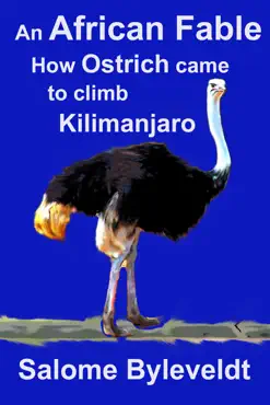 an african fable: how ostrich came to climb kilimanjaro (book #2, african fable series) book cover image