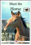 Meet the Horse: A 15-Minute Book for Early Readers, Educational Version sinopsis y comentarios