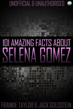 101 amazing facts about selena gomez book cover image