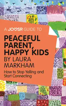 a joosr guide to... peaceful parent, happy kids by laura markham book cover image
