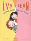 Ivy and Bean and the Ghost That Had to Go synopsis, comments