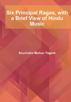 six principal ragas, with a brief view of hindu music book cover image