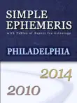 Simple Ephemeris with Tables of Aspect for Astrology Philadelphia 2010-2014 synopsis, comments