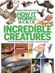 How It Works Book of Incredible Creatures synopsis, comments