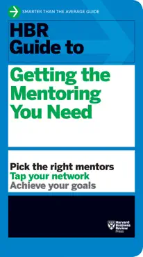 hbr guide to getting the mentoring you need (hbr guide series) book cover image