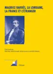 Maurice Barrès, la Lorraine, la France et l’étranger sinopsis y comentarios