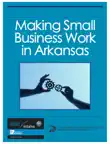 Making Small Business Work in Arkansas synopsis, comments