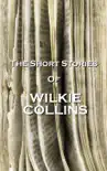 The Short Stories Of Wilkie Collins sinopsis y comentarios