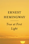 True at First Light book summary, reviews and downlod