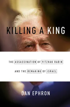 killing a king: the assassination of yitzhak rabin and the remaking of israel book cover image