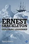 Ernest Shackleton Exploring Leadership sinopsis y comentarios