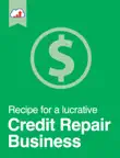 Recipe for a Lucrative Credit Repair Business synopsis, comments