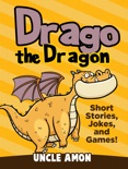Drago the Dragon: Short Stories, Jokes, and Games! book summary, reviews and download