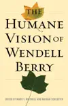 The Humane Vision of Wendell Berry synopsis, comments