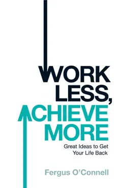 work less, achieve more book cover image