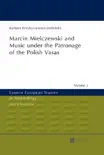 Marcin Mielczewski and Music Under the Patronage of the Polish Vasas synopsis, comments