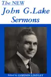 The New John G. Lake Sermons synopsis, comments