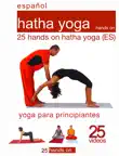 25 hands on Hatha Yoga (ES) sinopsis y comentarios