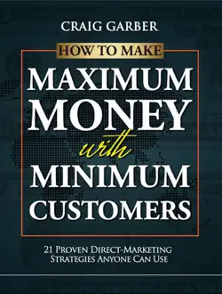 how to make maximum money with minimum customers imagen de la portada del libro