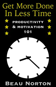 get more done in less time: productivity & motivation 101 book cover image