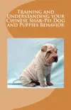 Training and Understanding Your Chinese Shar-Pei Dog and Puppies Behavior synopsis, comments