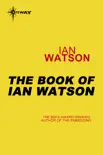 The Book of Ian Watson synopsis, comments