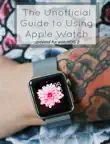 The Unofficial Guide to Using Apple Watch synopsis, comments
