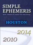 Simple Ephemeris with Tables of Aspect for Astrology Houston 2010-2014 synopsis, comments