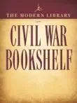 The Modern Library Civil War Bookshelf 5-Book Bundle synopsis, comments