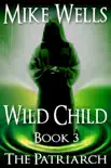 Wild Child, Book 3 - The Patriarch synopsis, comments