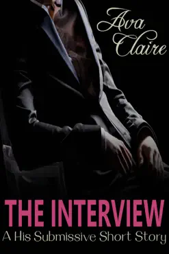 the interview (a his submissive short story) book cover image