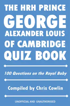 the hrh prince george alexander louis of cambridge quiz book book cover image