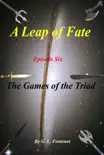 A Leap of Fate Episode 6: The Games of the Triad book summary, reviews and download