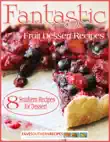 Fantastic Fruit Dessert Recipes: 8 Southern Recipes for Dessert sinopsis y comentarios