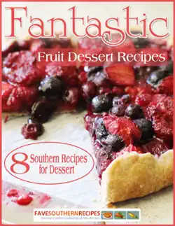 fantastic fruit dessert recipes: 8 southern recipes for dessert book cover image