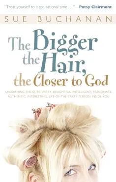 the bigger the hair, the closer to god book cover image