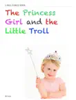 The Princess Girl and the Little Troll synopsis, comments