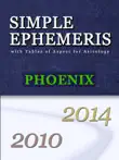 Simple Ephemeris with Tables of Aspect for Astrology Phoenix 2010-2014 synopsis, comments