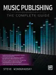 Music Publishing: The Complete Guide book summary, reviews and download