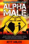 Unleash and Dominate Your Alpha Male book summary, reviews and download