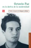 Octavio Paz en la deriva de la modernidad synopsis, comments